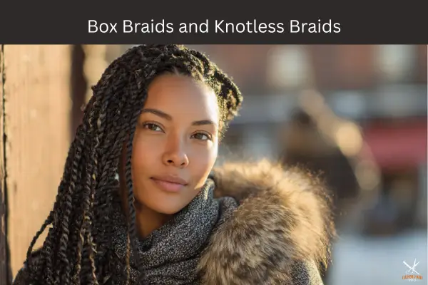 Box Braids and Knotless Braids